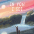 In You I See: a Story That Celebrates the Beauty Within