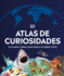 Atlas De Curiosidades (Where on Earth? ): El Planeta Tierra Como Nunca Lo Habas Visto (Dk Where on Earth? Atlases) (Spanish Edition)