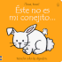 Este No Es Mi Conejito...= That's Not My Bunny