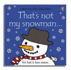 That's Not My Snowman (Usborne Touchy Feely Books)