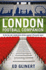 The London Football Companion: a Site-By-Site Celebration of the Capital's Favourite Sport