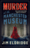 Murder at the Manchester Museum: a Whodunnit That Will Keep You Guessing (Museum Mysteries): 4