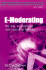 E-Moderating: the Key to Teaching and Learning Online (Open and Distance Learning Series)