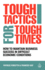 Tough Tactics for Tough Times: How to Maintain Business Success in Difficult Economic Conditions