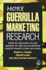 More Guerrilla Marketing Research: Asking the Right People, the Right Questions, the Right Way, and Effectively Using the Answers to Make More Money