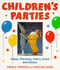 Children's Parties: Ideas, Planning, Cakes, Food and Games