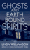 Ghosts and Earthbound Spirits: Recognise and Release the Spirits Trapped in This World