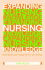 Expanding Nursing Knowledge: Understanding and Researching Your Own Practice