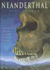 Neanderthal: Neanderthal Man and the Story of Human Origins