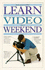 Learn to Video in a Weekend (Learn in a Weekend)