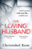 The Loving Husband: You'D Trust Him With Your Life, Wouldn't You...?