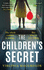 The Children's Secret: the Pageturning New Novel From the Highly Acclaimed Author of What Milo Saw