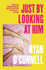 Just By Looking at Him: a Hilarious, Sexy and Groundbreaking Debut Novel