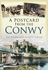 A Postcard From the Conwy