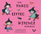 The Three Little Witches Storybook