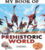 My Book of the Prehistoric World