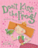 Don't Kiss the Frog! : Princess Stories With Attitude