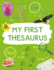 My First Thesaurus: the Ideal a-Z Thesaurus for Young Children (Kingfisher First Reference)
