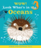 Wow! Look What's in the Oceans: a Book of Extraordinary Facts