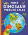 First Dinosaur Picture Atlas: Meet 125 Fantastic Dinosaurs From Around the World (Kingfisher First Reference)