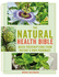 The Natural Health Bible: Quick Prescriptions From Nature's Own Pharmacy