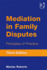 Mediation in Family Disputes: Principles of Practice