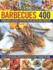 Barbecues 400: Burgers, Kebabs, Fish Steaks, Vegetarian Dishes, Side Salads, Dips, Accompaniments and Desserts, Demonstrated Step-By-Step With More Than 1500 Vibrant Photographs