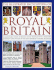 The Illustrated Encyclopedia of Royal Britain: a Magnificent Study of Britain's Royal Heritage With