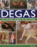 Degas His Life and Works in 500 Images an Illustrated Exploration of the Artist, His Life and Context With a Gallery of 300 of His Finest Paintings and Sculptures By Kear, Jonauthorhardback