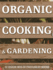 Organic Cooking Gardening a Veggie Box of Two Great Books the Ultimate Boxed Book Set for the Organic Cook and Gardener How to Grow Your Own It to Create Wholesome Meals for Your Family