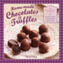 Home-Made Chocolates & Truffles: 25 Traditional Recipes for Shaped, Filled & Hand-Dipped Confections