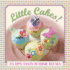 Little Cakes: 25 Tiny Tasty Teatime Treat Format: Hardcover