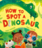 How to Spot a Dinosaur: the Brilliantly Funny New Illustrated Children's Book, Perfect for Fans of Jurassic World: Dominion