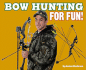 Bowhunting for Fun!