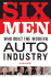 The Six Men Who Built the Modern Auto Industry