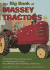The Big Book of Massey Tractors: the Complete History of Massey-Harris and Massey Ferguson Tractors...Plus Collectibles, Sales Memorabilia, and Brochu