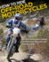 How to Ride Off-Road Motorcycles: Key Skills and Advanced Training for All Off-Road, Motocross, and Dual-Sport Riders