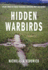 Hidden Warbirds: the Epic Stories of Finding, Recovering, and Rebuilding Wwii's Lost Aircraft