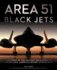 Area 51 Black Jets: a History of the Aircraft Developed at Groom Lake, America's Secret Aviation Base