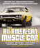 The All-American Muscle Car: the Rise, Fall and Resurrection of Detroit's Greatest Performance Cars [Revised & Updated]