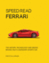 Speed Read Ferrari: the History, Technology and Design Behind Italy's Legendary Automaker (Volume 3) (Speed Read, 3)