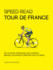 Speed Read Tour De France: the History, Strategies, and Intrigue Behind the World's Greatest Bicycle Race