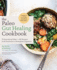 The Paleo Gut Healing Cookbook: 75 Nourishing Paleo + Aip-Friendly Recipes With 10 Must-Have Practices to Strengthen Digestion and a 14-Day Gut Refresh Meal Plan
