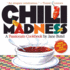 Chili Madness: a Passionate Cookbook-More Than 130 New Recipes! 2nd Edition