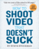 How to Shoot Video That Doesnt Suck