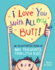 I Love You With All My Butt! : an Illustrated Book of Big Thoughts From Little Kids