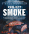 Project Smoke: Seven Steps to Smoked Food Nirvana, Plus 100 Irresistible Recipes From Classic (Slam-Dunk Brisket) to Adventurous (Smoked Bacon-Bourbon...(Steven Raichlen Barbecue Bible Cookbooks)