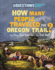How Many People Traveled the Oregon Trail? : and Other Questions About the Trail West