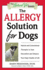 The Allergy Solution for Dogs: Natural and Conventional Therapies to Ease Discomfort and Enhance Your Dog's Quality of Life (the Natural Vet)