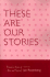 These Are Our Stories